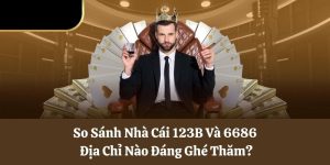 so sánh nhà cái 123b và 6686